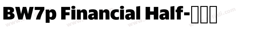 BW7p Financial Half字体转换 BW7p Financial Half字体转换